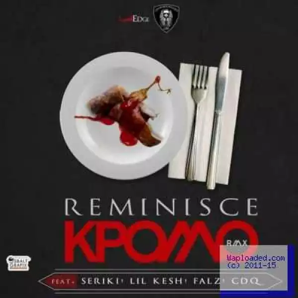 Reminisce - Kpomo (Official Version) ft. Lil Kesh, CDQ, Falz & Seriki
